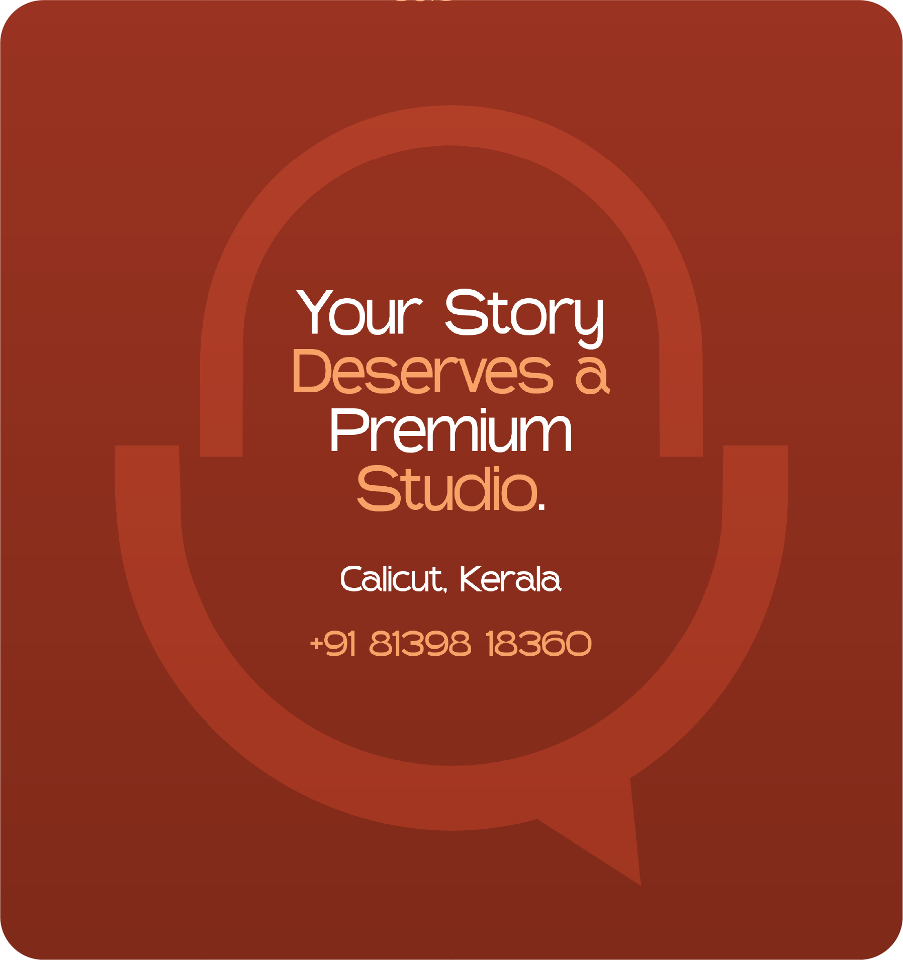 Your story deserves a premium studio in Calicut